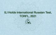 ILI Holds International Russian Test, TORFL, 2021
